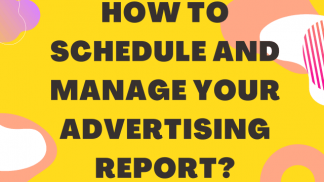 How to schedule & manage your advertising report?