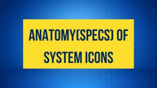 Anatomy(specs) of system icons