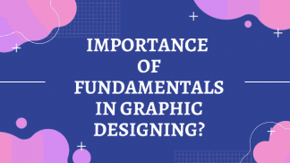 Importance of fundamentals in graphic designing?