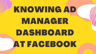 Knowing Ad Manager Dashboard at Facebook