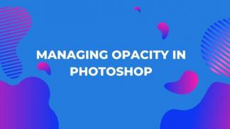 Managing Opacity in Photoshop