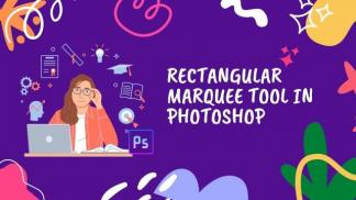 Rectangle marquee tool in photoshop