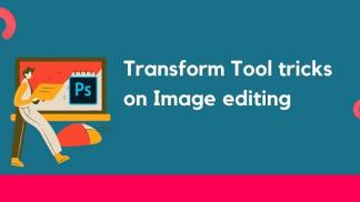 Transform tool tricks on image editing