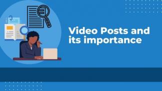 Video posts and It`s importance