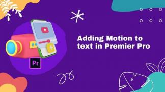 Adding Motion To Text In Premiere Pro