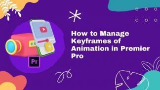 How to Manage Keyframes of Animations in Premiere Pro