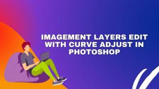 Imagement layers edit with curve adjust in Photoshop