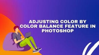 Adjusting color by color balance feature in Photoshop