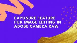 Exposure feature for image editing in Adobe Camera Raw