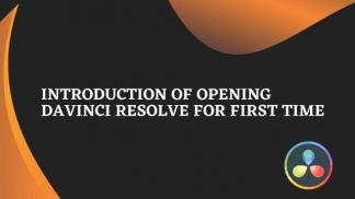 Introduction of Opening Davinci Resolve for First Time