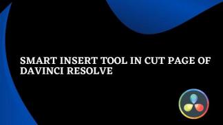 Smart Insert Tool in Cut Page of Davinci Resolve