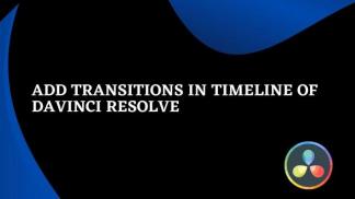 Add Transitions in Timeline of Davinci Resolve
