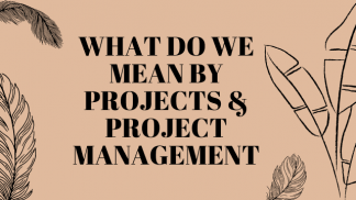 What do we mean by Projects & Project Management