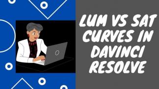 Lum vs Sat Curves in Davinci Resolve