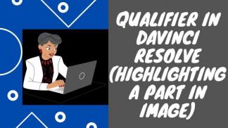 Qualifier in Davinci Resolve (Highlighting a Part in Image)
