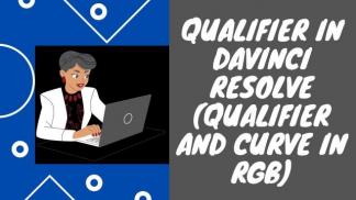 Qualifier in Davinci Resolve (Qualifier and Curve in RGB)