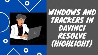 Windows and Trackers in Davinci Resolve