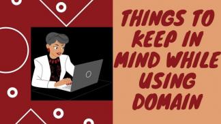 Things to keep in mind while using Domain