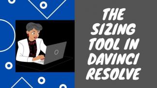 The Sizing Tool in Davinci Resolve