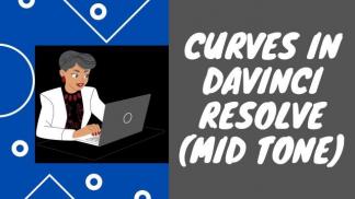 Curves in Davinci Resolve (Mid Tone)