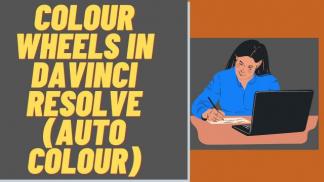 Colour Wheels in Davinci Resolve (Auto Colour)