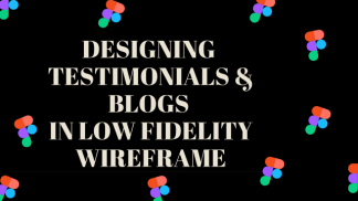 Designing testimonials & blogs in Low fidelity wireframe