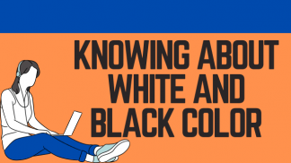 Knowing about White and black Color