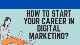 How to start your career in Digital Marketing?