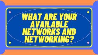 What are your available networks and Networking?