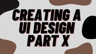 Creating a UI design Part X