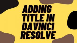 Adding Title in Davinci Resolve