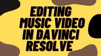Editing Music Video in Davinci Resolve 