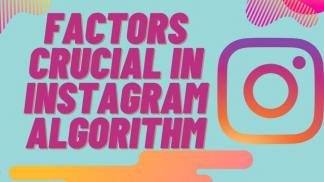 Factors Crucial in Instagram Algorithm