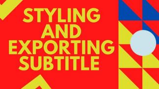 Styling and Exporting Subtitle 