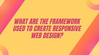 What are the framework used to create responsive web design?
