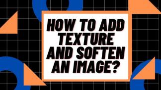 How to add texture and soften an image?