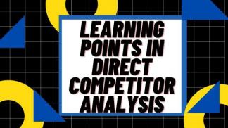 Learning Points in Direct Competitor Analysis