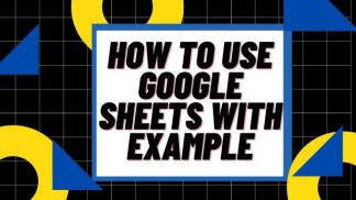 How to use Google sheets with Example