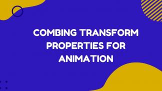 Combing transform properties for animation