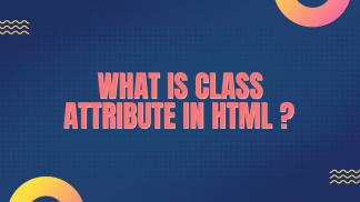 What is Class Attribute in HTML