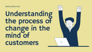 Understanding the process of change in the mind of customers