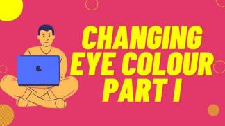 Changing Eye Colour Part I