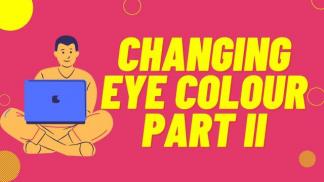 Changing Eye Colour Part II