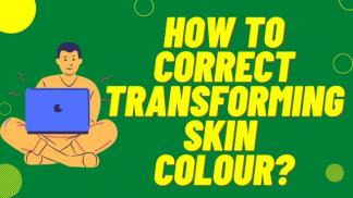 How to correct transforming skin colour?