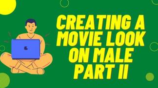 Creating a movie look on Male Part II