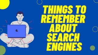 Things to remember about Search Engines