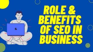 Role & Benefits of SEO in Business