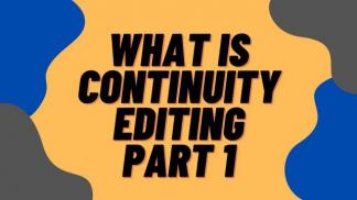 What is Continuity Editing Part 1 