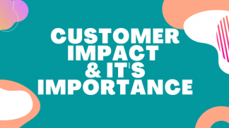 Customer Impact and It's Importance