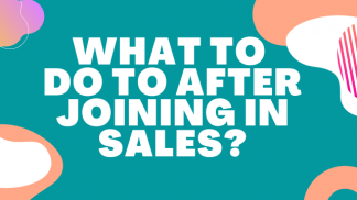 What to do after joining in Sales?